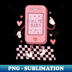 Call Me Baby T Shirt Valentine T shirt For Women - Stylish Sublimation Digital Download - Create with Confidence
