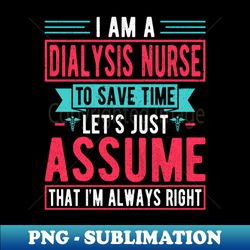 Im a Dialysis Nurse to Save Time - Nephrology Nurse Quotes - Trendy Sublimation Digital Download - Perfect for Creative Projects