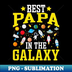 Best Papa in the Galaxy - Funny Dad Mens Fathers Day - Signature Sublimation PNG File - Defying the Norms