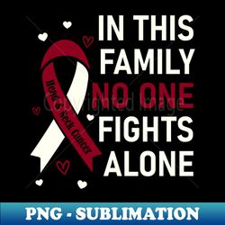 In This Family No One Fights Alone  Head  Neck Cancer - Elegant Sublimation PNG Download - Unleash Your Creativity