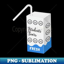 Students Tears - Exclusive Sublimation Digital File - Perfect for Sublimation Mastery