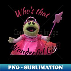nanalan whos that wonderful girl quote funny - high-quality png sublimation download - fashionable and fearless
