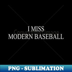 I Miss Modern Baseball Apparel - Special Edition Sublimation PNG File - Fashionable and Fearless