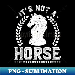 This Is Not A Horse Funny Chess - Instant PNG Sublimation Download - Vibrant and Eye-Catching Typography