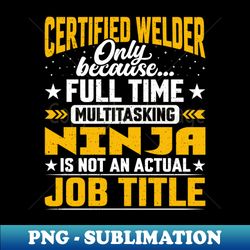 Certified Welder Job Title - Certified Mechanic Repairman - Trendy Sublimation Digital Download - Instantly Transform Your Sublimation Projects
