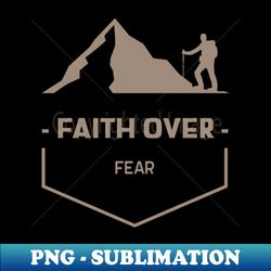 FAITH OVER FEAR - Vintage Sublimation PNG Download - Perfect for Sublimation Art