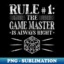 The Game Master Is Always Right RPG DM Roleplaying D20 - Digital Sublimation Download File - Capture Imagination with Every Detail