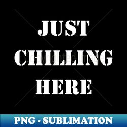Chill and party and always have fun - Special Edition Sublimation PNG File - Boost Your Success with this Inspirational PNG Download