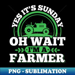 Its Sunday Oh Wait Im A Farmer - Retro PNG Sublimation Digital Download - Stunning Sublimation Graphics