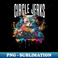Circle Jerks - Premium Sublimation Digital Download - Spice Up Your Sublimation Projects