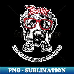 I Love My German Wire-Haired Pointer - PNG Transparent Sublimation Design - Defying the Norms