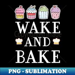 Wake  Bake Cupcake Baking Chef - Trendy Sublimation Digital Download - Perfect for Personalization