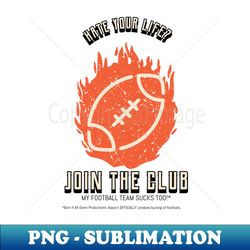 Hate My Life Football Team Sucks - Instant Sublimation Digital Download - Revolutionize Your Designs