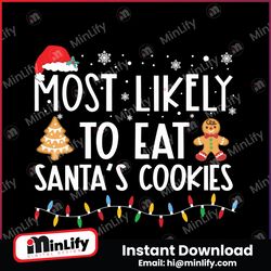 Most Likely To Eat Santa's Cookies Svg
