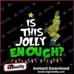 Funny Grinch Is This Jolly Enough PNG