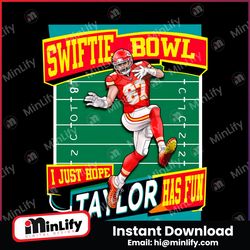 Funny Swiftie Bowl I Just Hope Taylor Has Fun PNG