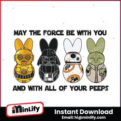 May The Force Be With You And With All Of Your Peeps SVG