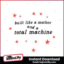 Built Like A Mother And A Total Machine SVG