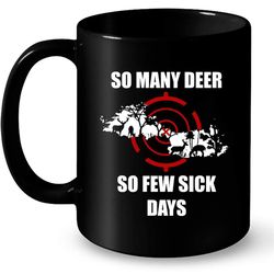 So Many Deer So Few Sick Days, Hunting Lover &8211 Full-Wrap Coffee Black Mug