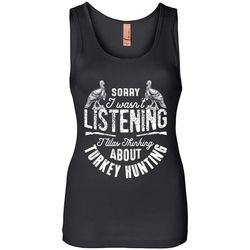 Sorry I Wasn&8217t Listening I Was Thinking About Turkey Hunting 1 &8211 Womens Jersey Tank