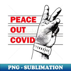Peace out Covid - Signature Sublimation PNG File - Instantly Transform Your Sublimation Projects