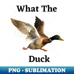 What The Duck - Unique Sublimation PNG Download - Revolutionize Your Designs