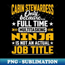 Cabin Stewardess Job Title - Flight Attendant Cabin Crew - Exclusive PNG Sublimation Download - Unleash Your Inner Rebellion