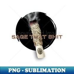 sage that shit - vintage sublimation png download - vibrant and eye-catching typography