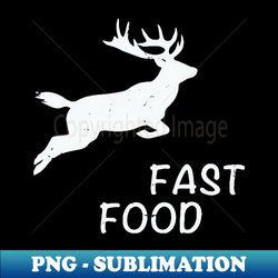 fast food deer hunting gift - aesthetic sublimation digital file - bold & eye-catching