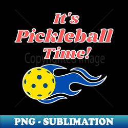 Mens Funny Pickleball Shirt Its Pickleball Time - Exclusive Sublimation Digital File - Unleash Your Creativity