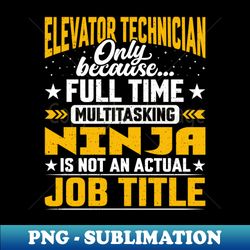 Elevator Technician Job Title - Funny Elevator Technologist - Modern Sublimation PNG File - Create with Confidence