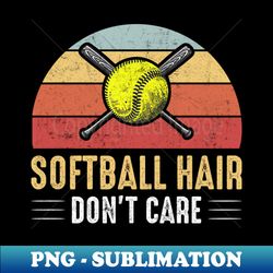 softball hair dont care retro vintage style softball lover - png transparent sublimation file - perfect for personalization
