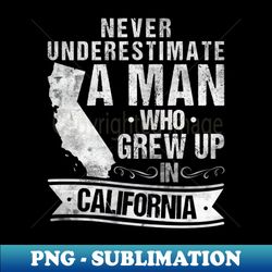 Vintage California Map A Man Who Grew Up In California - Elegant Sublimation PNG Download - Defying the Norms