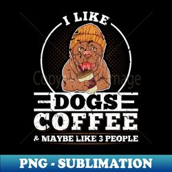 I Like Coffee Dogs - Special Edition Sublimation PNG File - Bring Your Designs to Life
