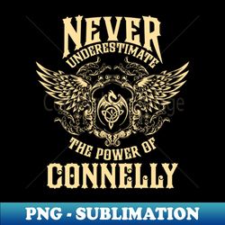 Connelly Name Shirt Connelly Power Never Underestimate - Creative Sublimation PNG Download - Spice Up Your Sublimation Projects