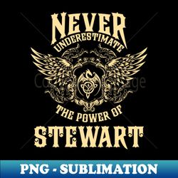 Stewart Name Shirt Stewart Power Never Underestimate - Sublimation-Ready PNG File - Spice Up Your Sublimation Projects