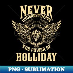 Holliday Name Shirt Holliday Power Never Underestimate - Sublimation-Ready PNG File - Perfect for Personalization