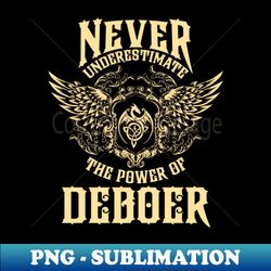 Deboer Name Shirt Deboer Power Never Underestimate - Premium Sublimation Digital Download - Instantly Transform Your Sublimation Projects