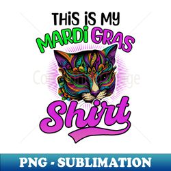 Mardi Gras Cat  Shirt  This Is My Outfit - Creative Sublimation PNG Download - Perfect for Sublimation Art