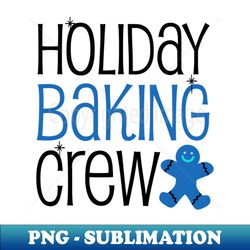 Christmas Baking Shirt  Holiday Baking Crew - Digital Sublimation Download File - Boost Your Success with this Inspirational PNG Download