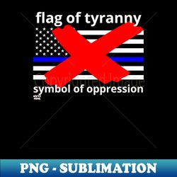 FLAG OF TYRANNY SYMBOL OF OPPRESSION - Professional Sublimation Digital Download - Defying the Norms