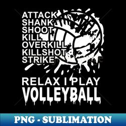 relax i play volleyball t-shirt - instant sublimation digital download - spice up your sublimation projects
