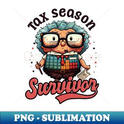 tax season shirt  tax season survivor - signature sublimation png file - fashionable and fearless