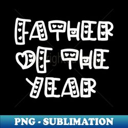 Father of the year- II - Creative Sublimation PNG Download - Perfect for Sublimation Mastery