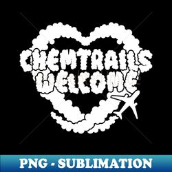 Chemtrails Welcome gift conspiracy - Instant PNG Sublimation Download - Revolutionize Your Designs