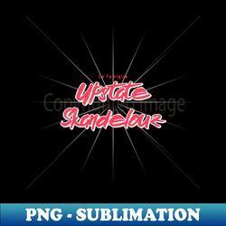 Upstate Skandelouz - Trendy Sublimation Digital Download - Vibrant and Eye-Catching Typography