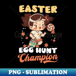 volleyball easter shirt  egg hunt champion - unique sublimation png download - bold & eye-catching