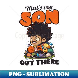 basketball easter shirt  my son out there mom dad - stylish sublimation digital download - stunning sublimation graphics