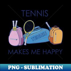 Tennis makes me happy - PNG Transparent Sublimation Design - Revolutionize Your Designs