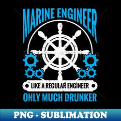 Gift Maritime Marine Engineering Marine Engineer - Decorative Sublimation PNG File - Add a Festive Touch to Every Day